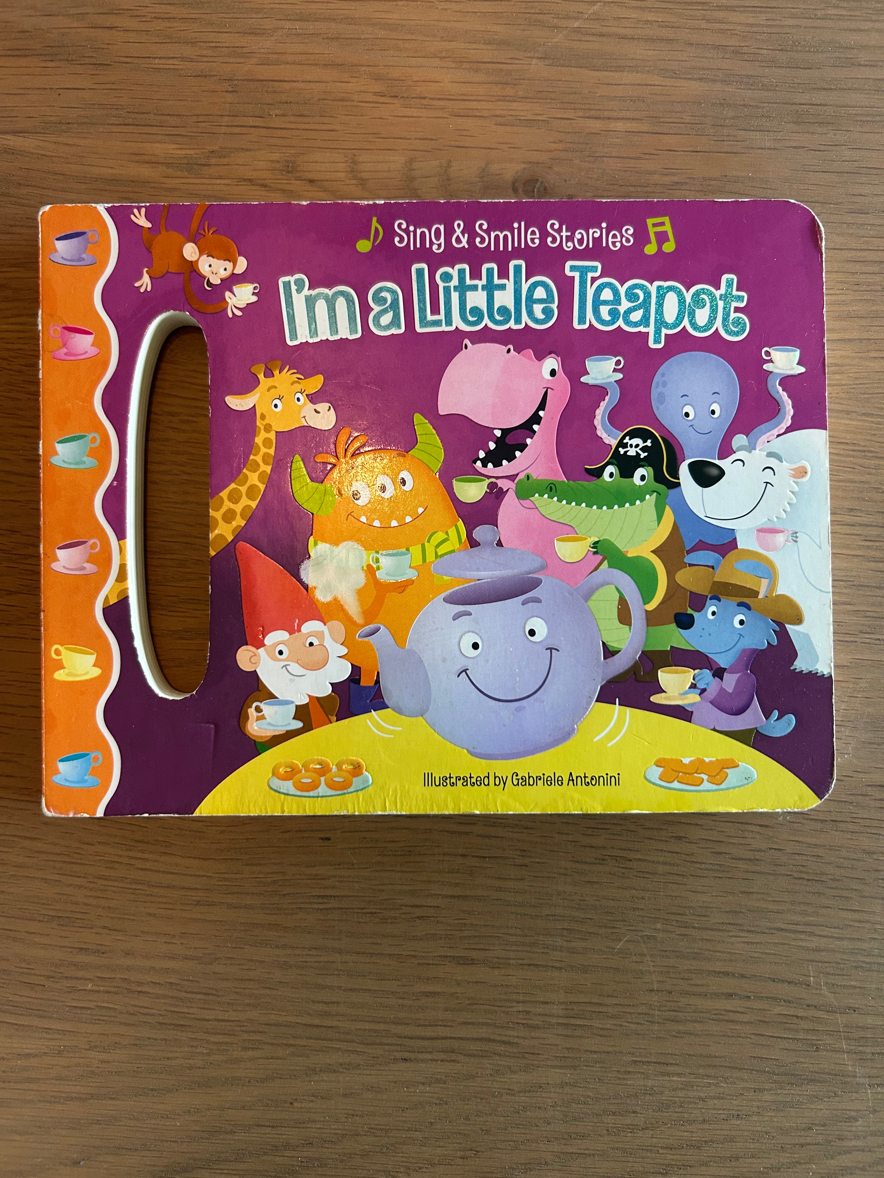 I'm a Little Teapot Sing and Smile Stories Board Book Illustrated by Gabriele Antonini